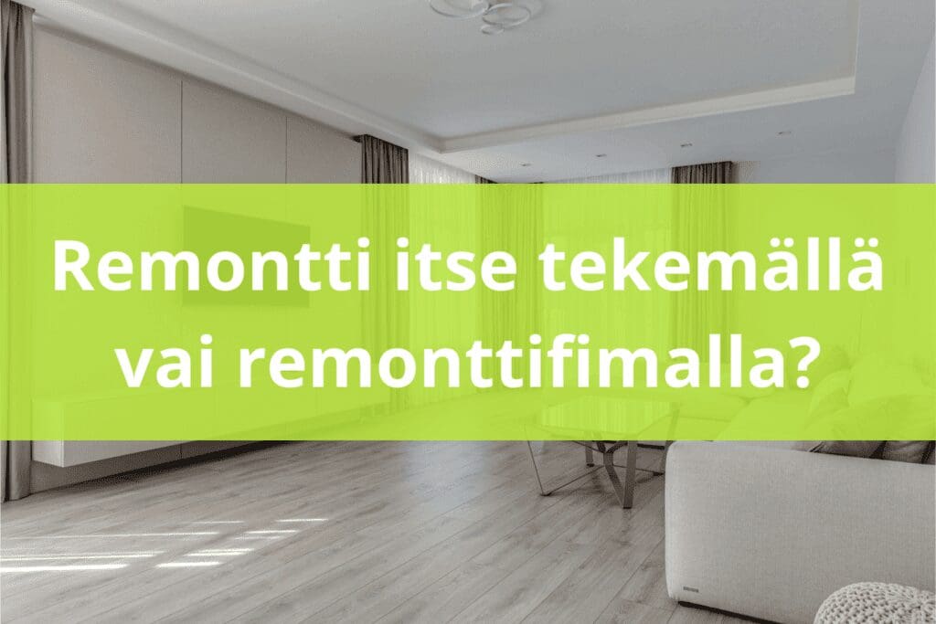 Huoneistoremontti itse vai remonttifirmalla
